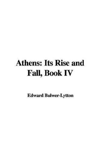 Athens: Its Rise and Fall, Book IV : Lytton, Edward Bulwer: Amazon.in ...