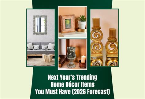 Next Year’s Trending Home Decor Items You Must Have (2026 Forecast ...