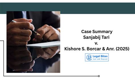Case Summary: Sanjabij Tari v. Kishore S. Borcar & Anr. (2025 ...