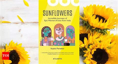 Book Review: 'SUNFLOWERS: Incredible Journeys of Epic Women Artists ...