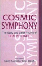 Cosmic Symphony: The Early and Later Poems of Bhai Vir Singh : Singh ...