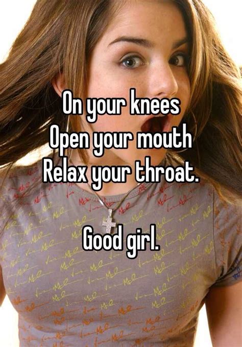On your knees Open your mouth Relax your throat. Good girl.