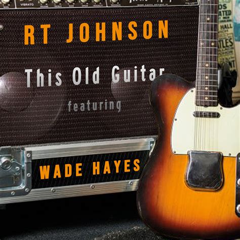 Single Review: RT Johnson ft. Wade Hayes - "This Old Guitar"