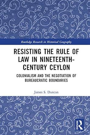 Resisting the Rule of Law in Nineteenth-Century Ceylon: Colonialism and ...