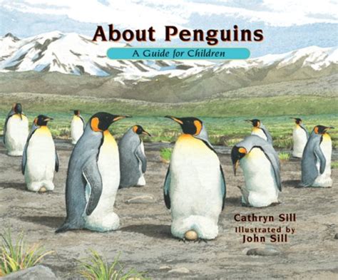 About Penguins: A Guide for Children (The About Series) : Sill, Cathryn ...