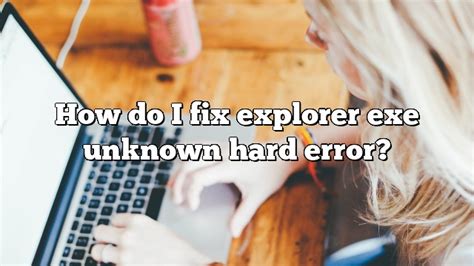 How Do I Fix “Unknown hard error” on Windows 10 & Recover Data
