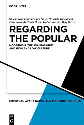 Regarding the Popular: Modernism, the Avant-Garde and High and Low ...