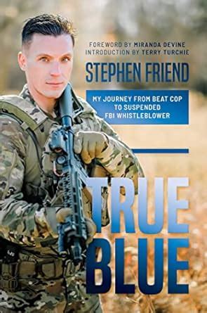 True Blue: My Journey from Beat Cop to Suspended FBI Whistleblower ...