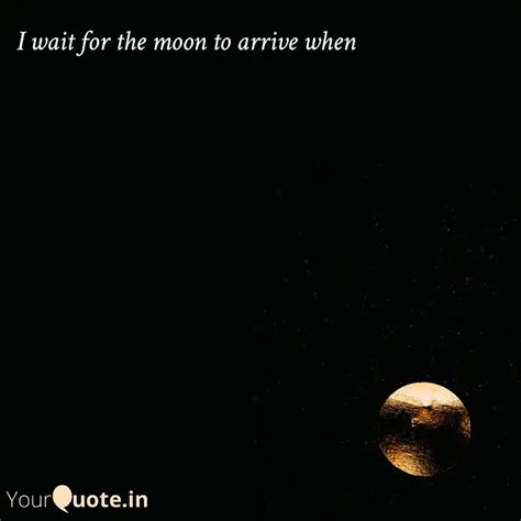 I wait for the moon to ar... | Quotes & Writings by YourQuote Baba ...