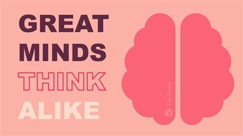 Great Minds Think Alike - ESL Toybox