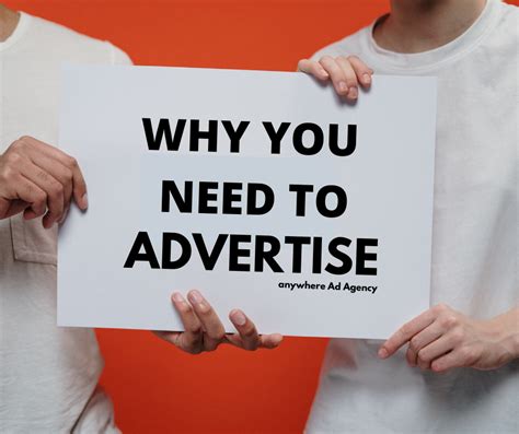 Why You Need To Advertise ~ Anywhere Ad Agency