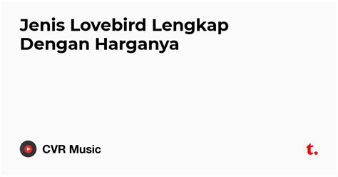 Jenis Lovebird Lengkap Dengan Harganya — Teletype