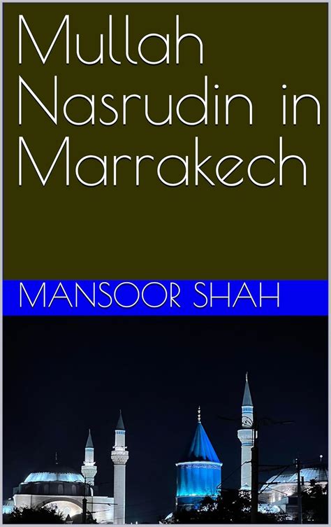 Mullah Nasrudin in Marrakech eBook : Shah, Mansoor: Amazon.in: Kindle Store