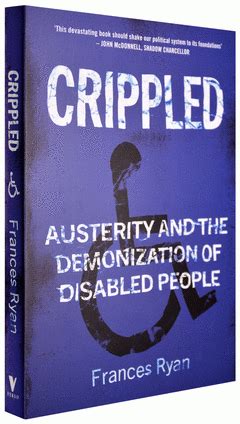 CRIPPLED | AUSTERITY AND THE DEMONIZATION OF DISABLED PEOPLE ...