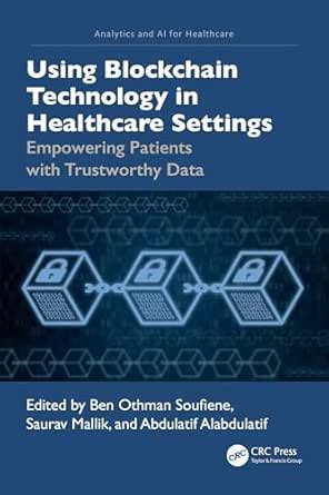 Using Blockchain Technology in Healthcare Settings: Empowering Patients ...