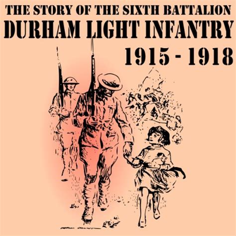 The Story of the Sixth Battalion Durham Light Infantry 1915-1918 (Audio ...