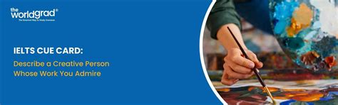 IELTS Cue Card: Describe a Creative Person Whose Work You Admire