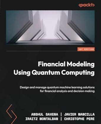 Buy Financial Modeling Using Quantum Computing: Design and manage ...