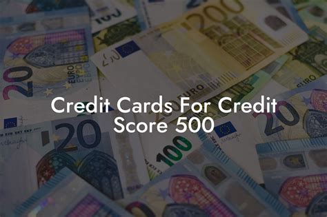 Credit Cards For Credit Score 500 - Flik Eco