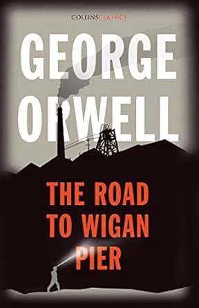 Buy The Road to Wigan Pier: The Internationally Best Selling Author of ...