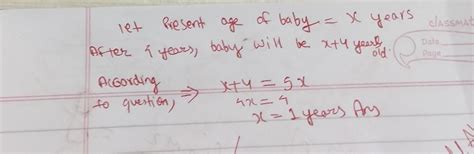 In 4 years'time, a baby will be 5 times as old as she is now. Find the ...