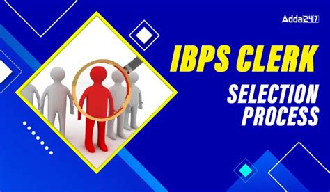 IBPS Clerk Selection Process 2025, Check All Phases
