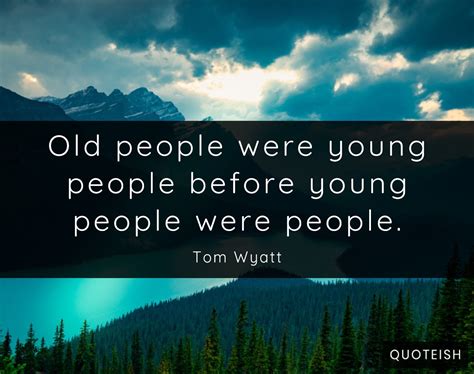 35+ Old People Quotes - QUOTEISH