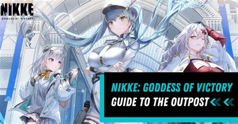 NIKKE: Goddess of Victory Guide to the Outpost