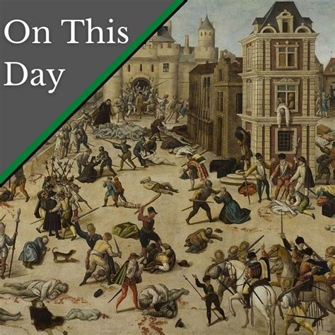 August 24 - The St Bartholomew's Day Massacre in Paris - The Tudor Society