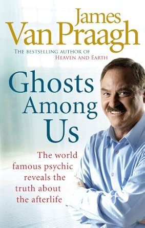 Ghosts Among Us: Uncovering the Truth About the Other Side : Van Praagh ...