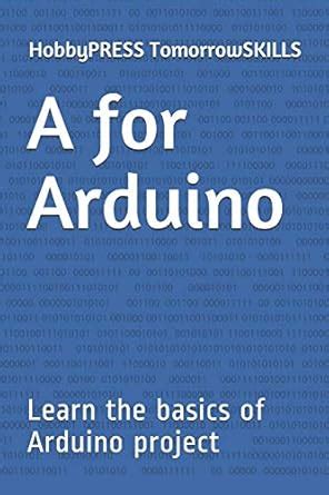 Amazon.in: Buy A for Arduino: Learn the basics of Arduino project Book ...