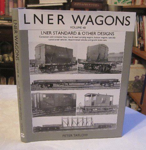 LNER Wagons: Volume 4B: Standard and Other Designs (LNER Wagons ...