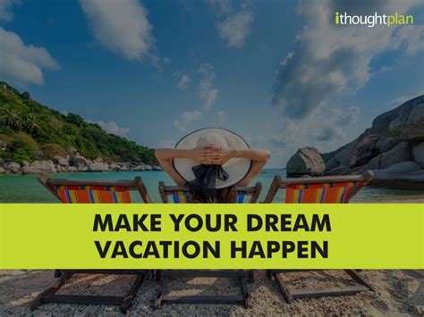 Make Your Dream Vacation Happen - ithoughtplan's Blog
