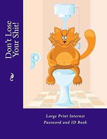 Don't Lose Your Shit!: Large Print Internet Password and Id Book ...