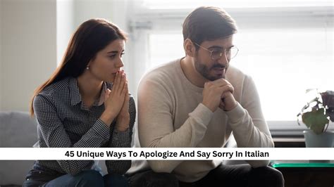 45 Unique Ways To Apologize And Say Sorry In Italian
