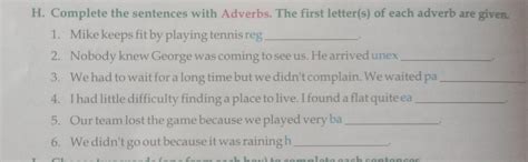 H. Complete the sentences with Adverbs. The first letter(s) of each ...
