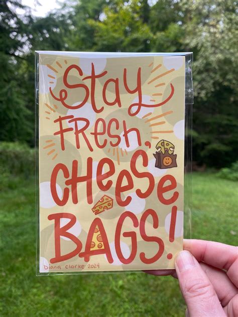 Stay Fresh, Cheese Bags! 4” X 6” Unframed Print, Meme Inspired Art ...