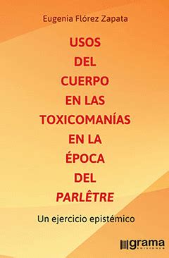 USOS DEL CUERPO EN LAS TOXICOMANÍAS EN LA ÉPOCA DEL PARLÊTRE | UN ...