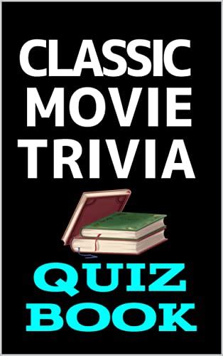 Classic Movie Trivia Questions: Quiz Book (Movie Trivia Quiz Book 1 ...