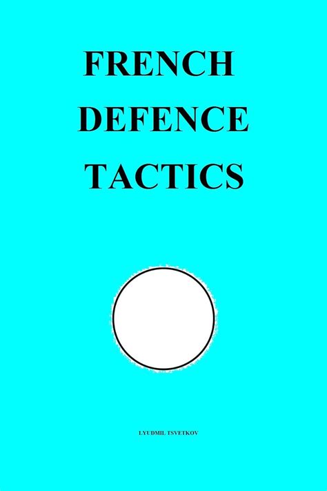 French Defence Tactics (Chess Opening Tactics) eBook : Tsvetkov ...