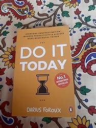 Do It Today: Overcome Procrastination, Improve Productivity, and ...