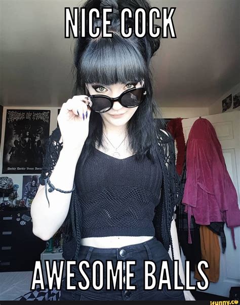 NICE COCK AWESOME BALLS - iFunny