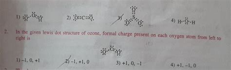 In the given lewis dot structure of ozone, formal charge present on each