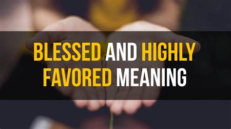 Blessed and Highly Favored (KJV): Biblical Meaning & Modern Application