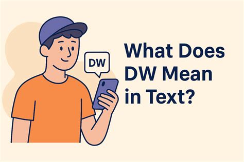 What Does "DW" Mean in Text? (It's Not What You Think)