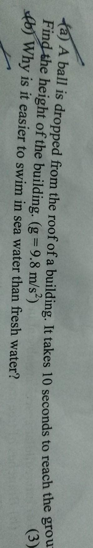 A ball is dropped from the roof of a building it takes 10 second to ...
