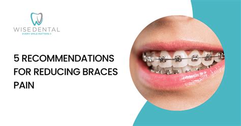 5 Recommendations for Reducing Braces Pain - Wise Dental