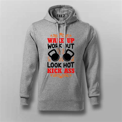 Wake Up Work Out Look Hot Kick Ass Hoodies For Men – TEEZ.in