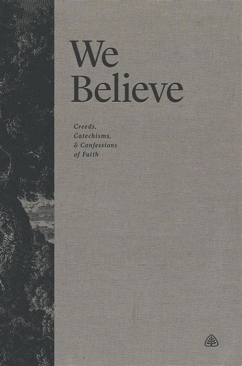 We Believe: Creeds, Catechisms, and Confessions of Faith eBook ...
