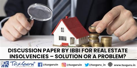 Discussion Paper by IBBI for Real Estate Insolvencies – Solution or a ...